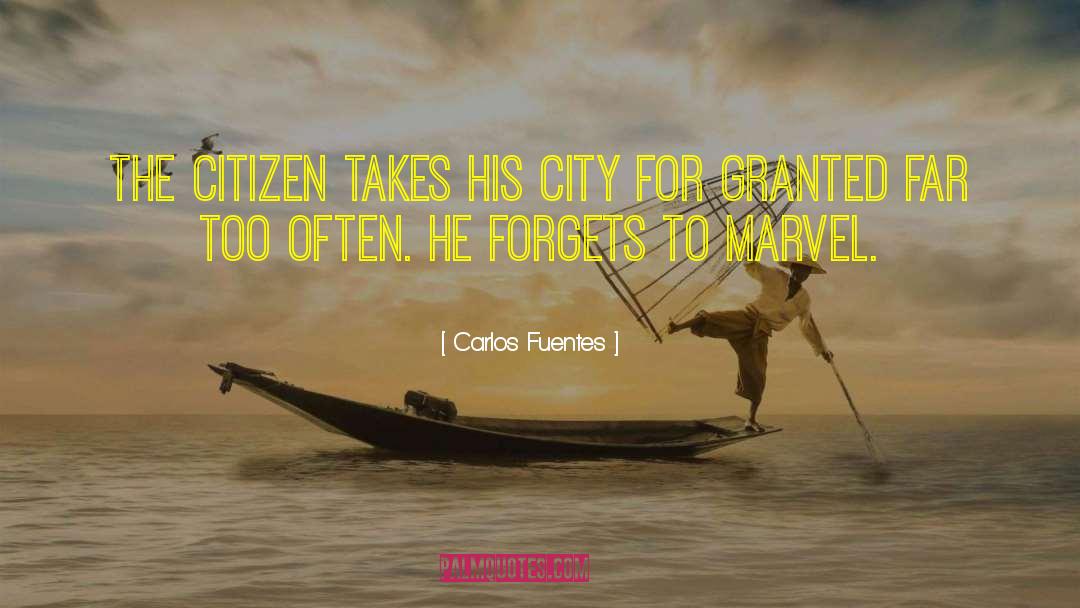 Carlos Fuentes Quotes: The citizen takes his city