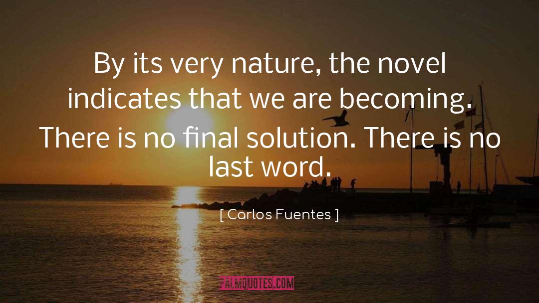 Carlos Fuentes Quotes: By its very nature, the