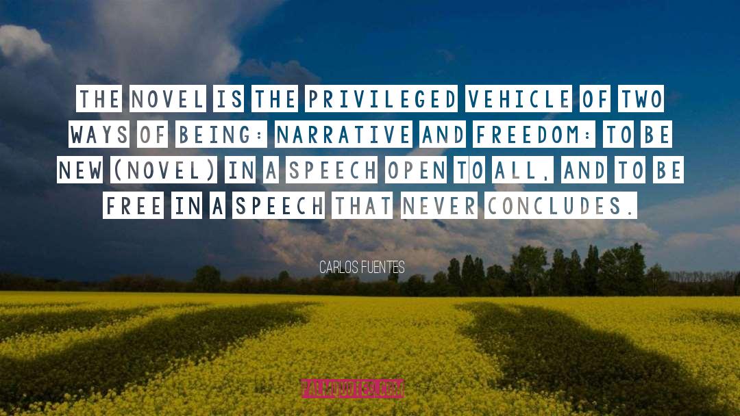 Carlos Fuentes Quotes: The novel is the privileged