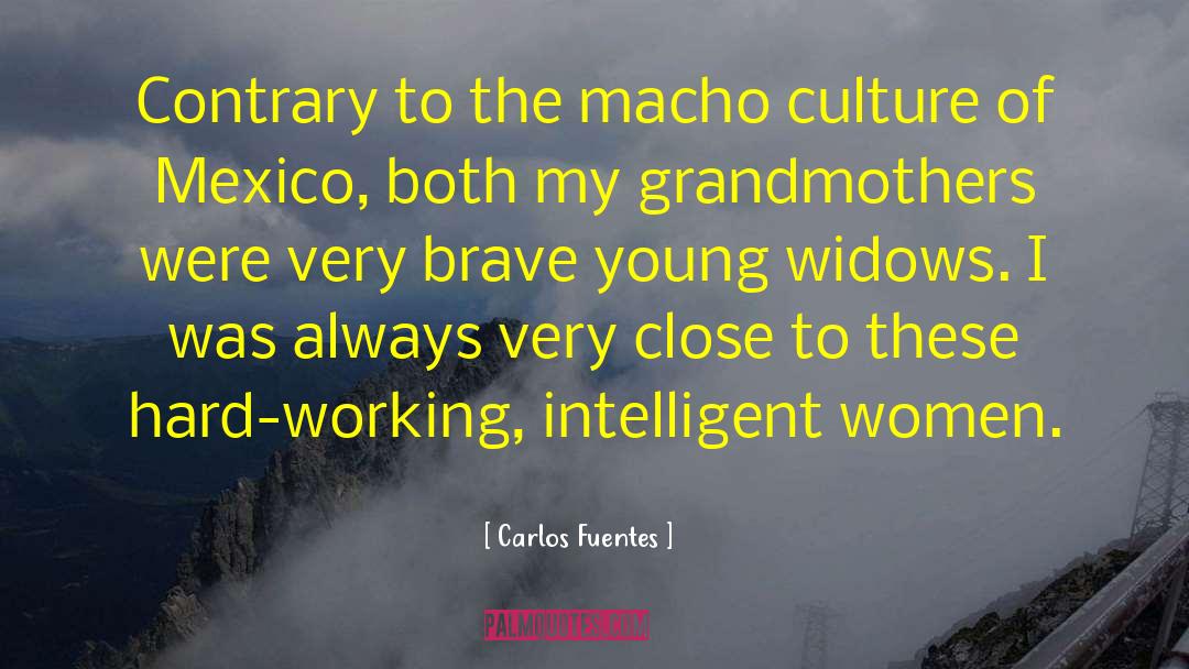 Carlos Fuentes Quotes: Contrary to the macho culture