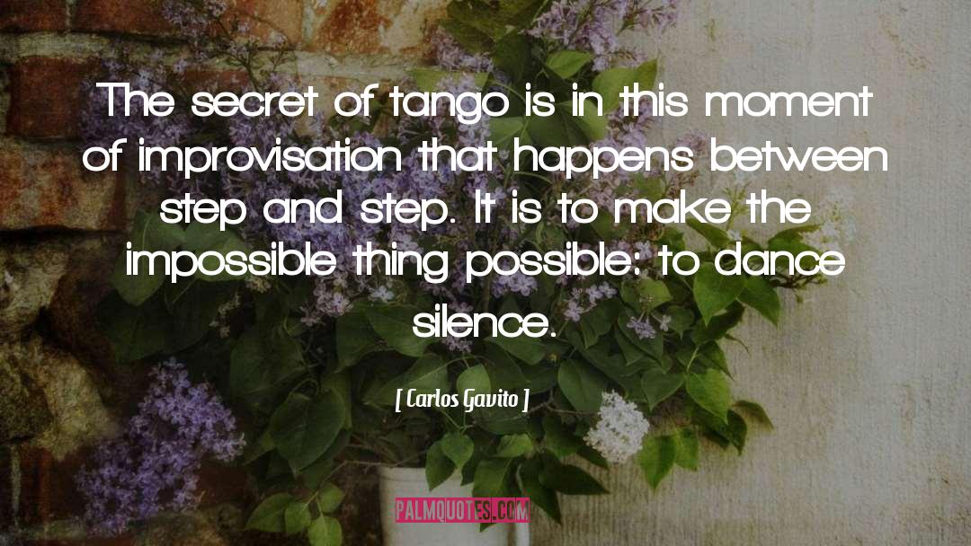 Carlos Gavito Quotes: The secret of tango is