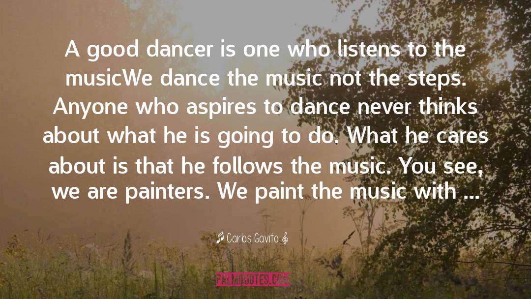 Carlos Gavito Quotes: A good dancer is one
