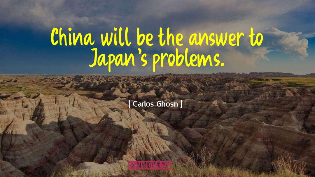 Carlos Ghosn Quotes: China will be the answer