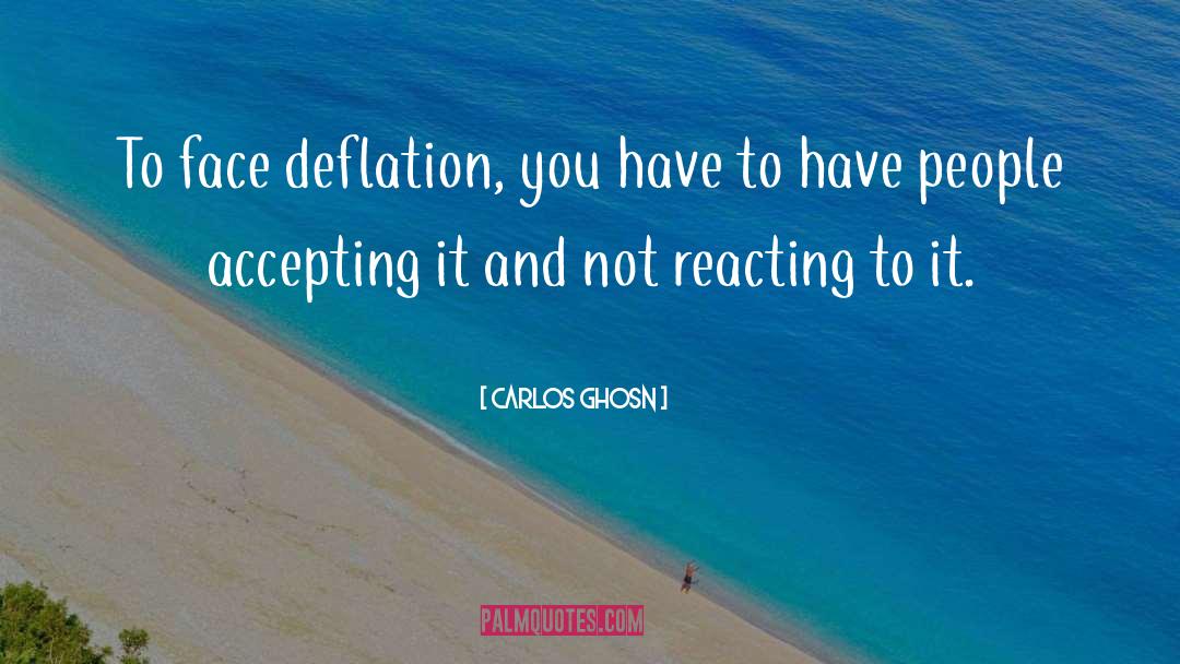 Carlos Ghosn Quotes: To face deflation, you have