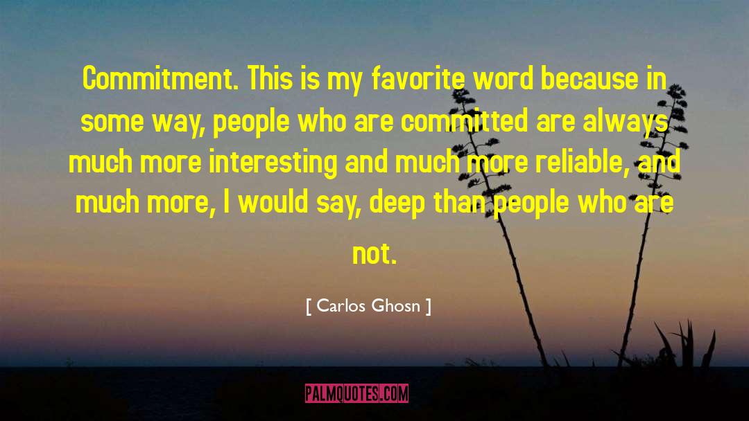 Carlos Ghosn Quotes: Commitment. This is my favorite