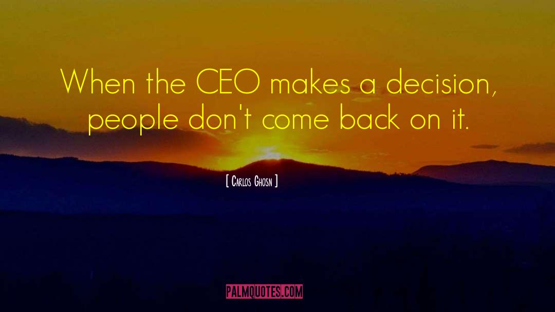 Carlos Ghosn Quotes: When the CEO makes a