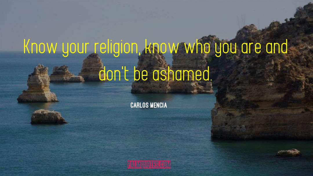 Carlos Mencia Quotes: Know your religion, know who