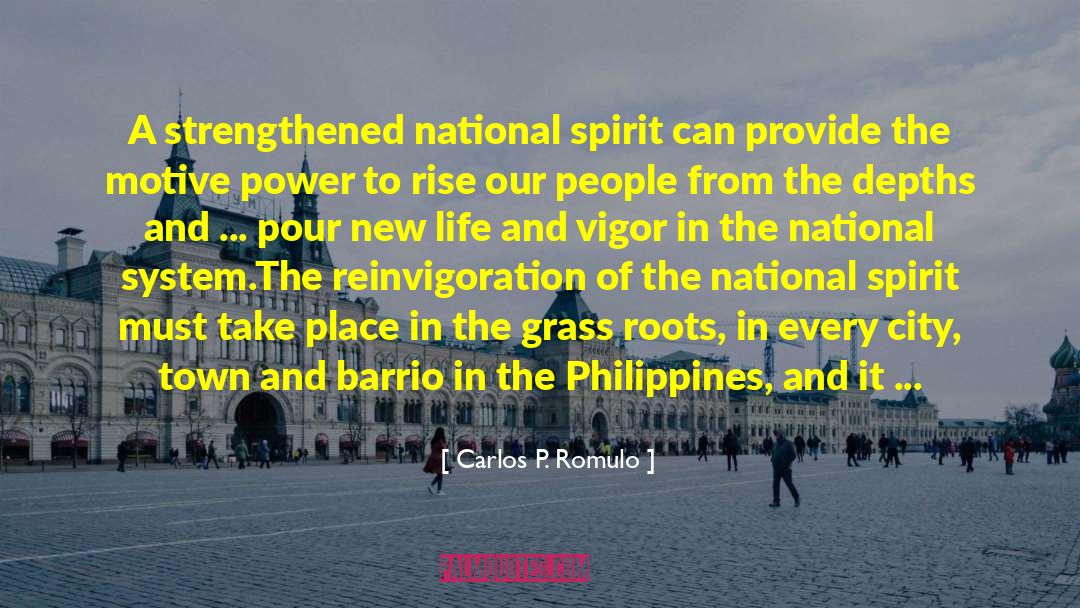 Carlos P. Romulo Quotes: A strengthened national spirit can