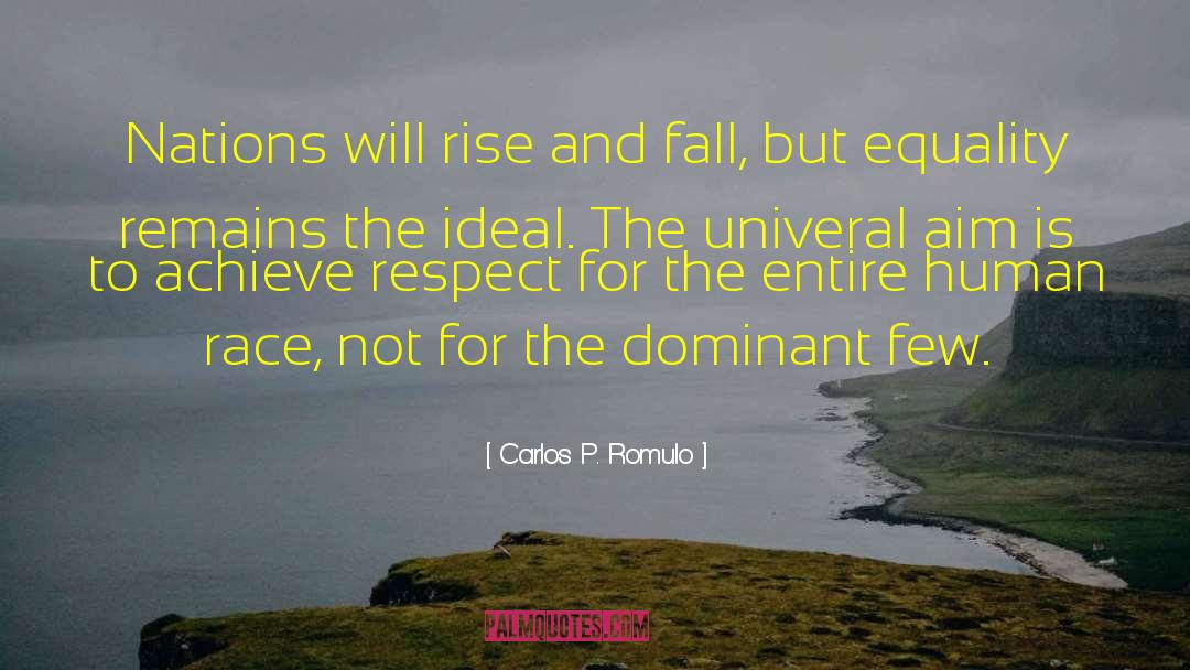 Carlos P. Romulo Quotes: Nations will rise and fall,