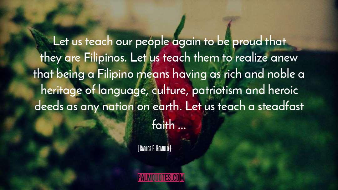 Carlos P. Romulo Quotes: Let us teach our people