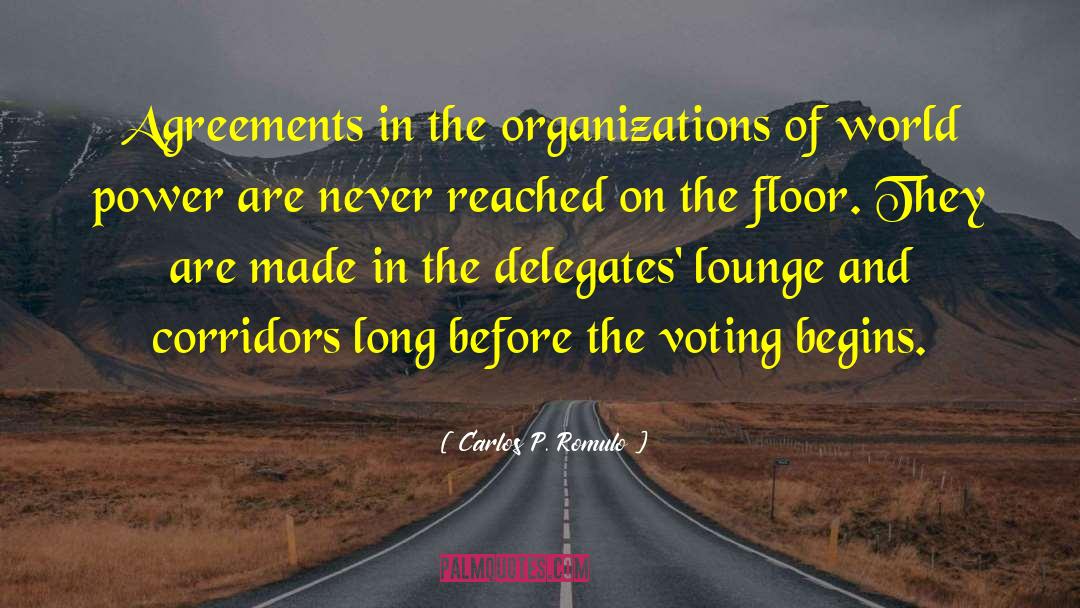 Carlos P. Romulo Quotes: Agreements in the organizations of