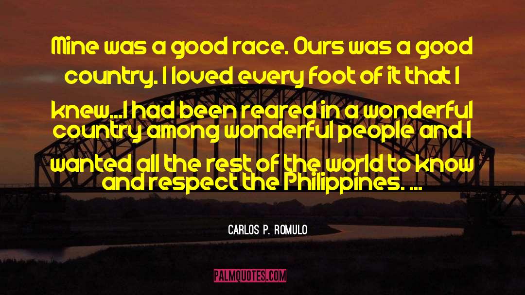 Carlos P. Romulo Quotes: Mine was a good race.