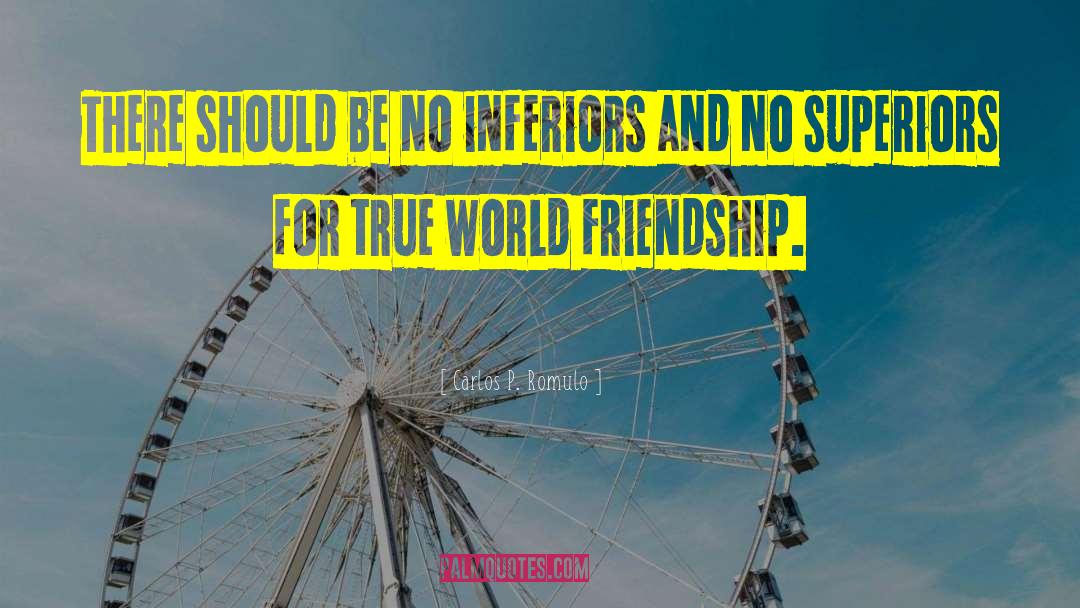 Carlos P. Romulo Quotes: There should be no inferiors