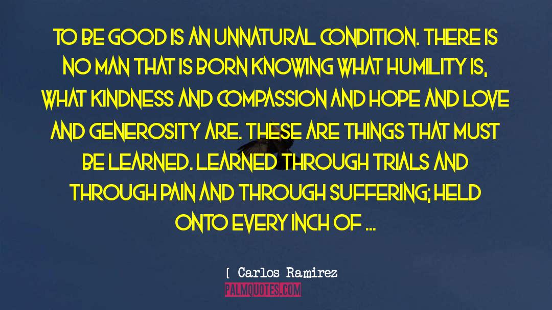 Carlos Ramirez Quotes: To be good is an