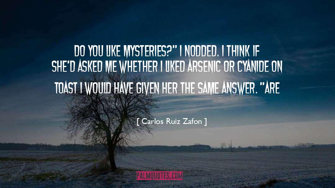 Carlos Ruiz Zafon Quotes: Do you like mysteries?
