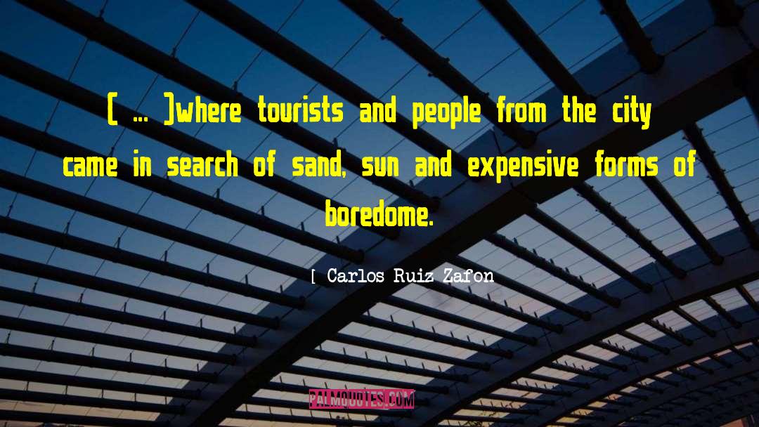 Carlos Ruiz Zafon Quotes: ( ... )where tourists and
