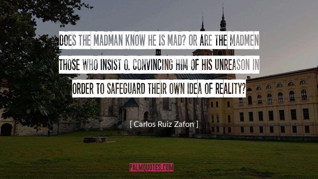 Carlos Ruiz Zafon Quotes: Does the madman know he