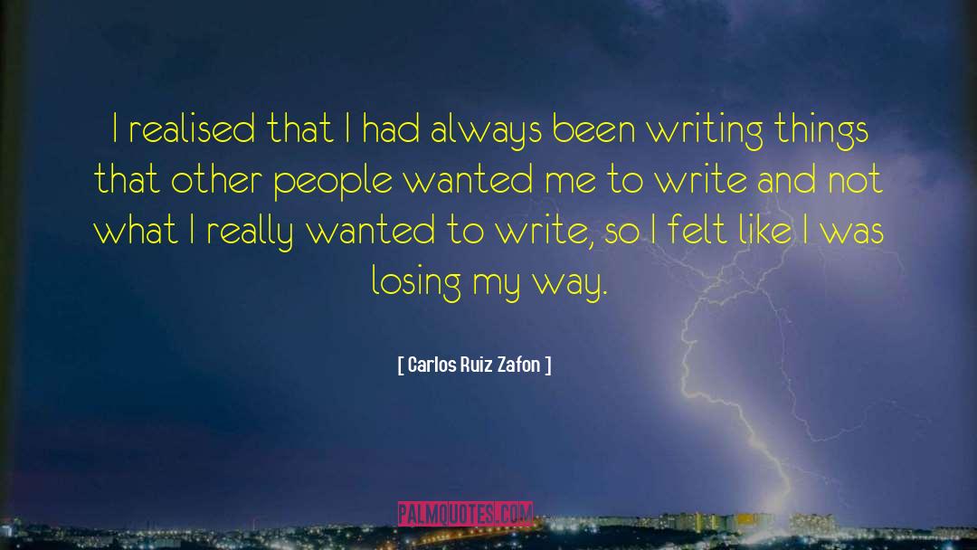 Carlos Ruiz Zafon Quotes: I realised that I had