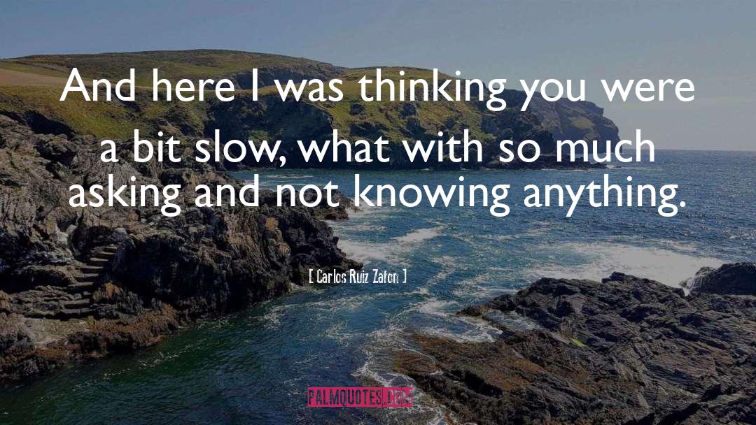 Carlos Ruiz Zafon Quotes: And here I was thinking