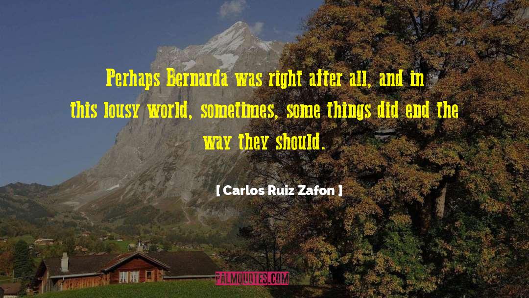 Carlos Ruiz Zafon Quotes: Perhaps Bernarda was right after