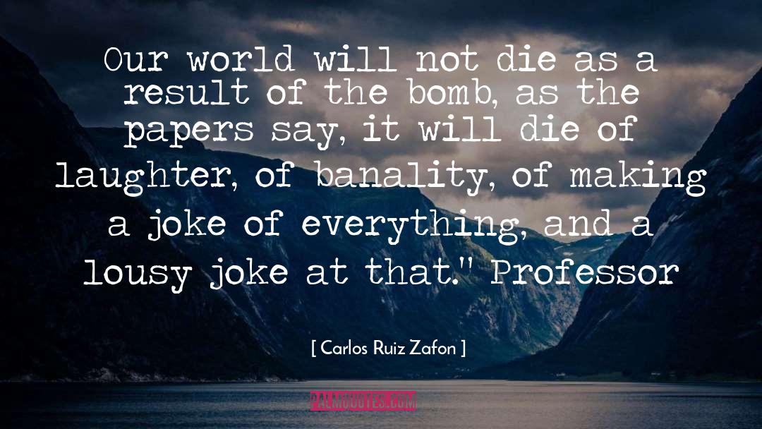 Carlos Ruiz Zafon Quotes: Our world will not die