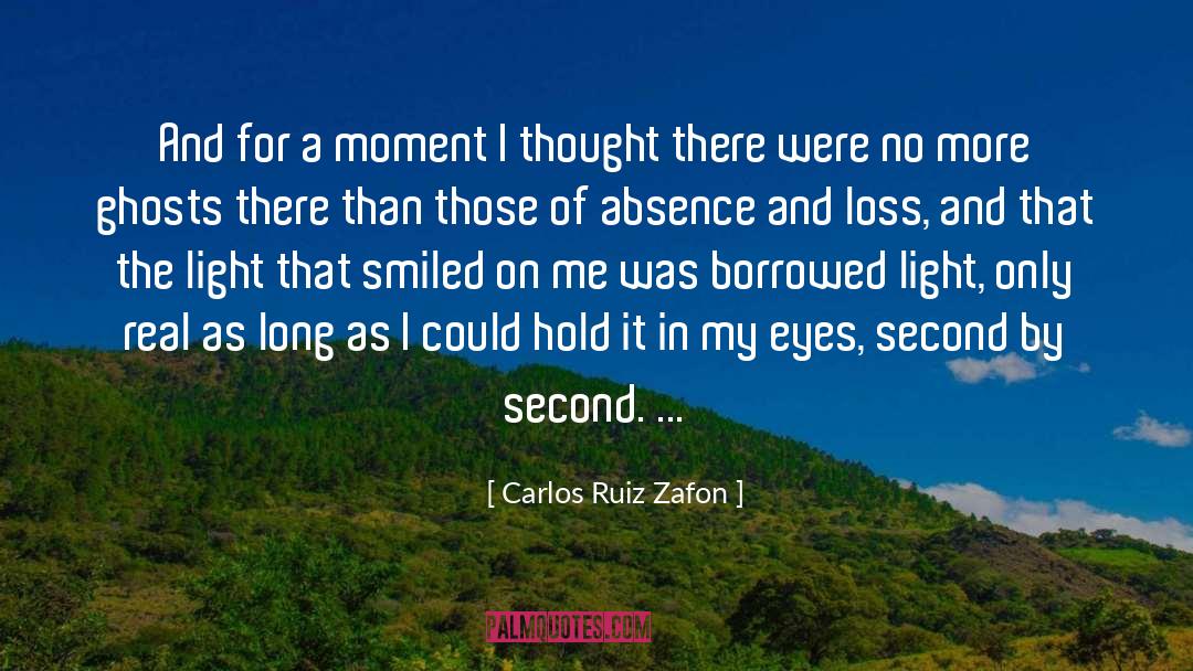 Carlos Ruiz Zafon Quotes: And for a moment I