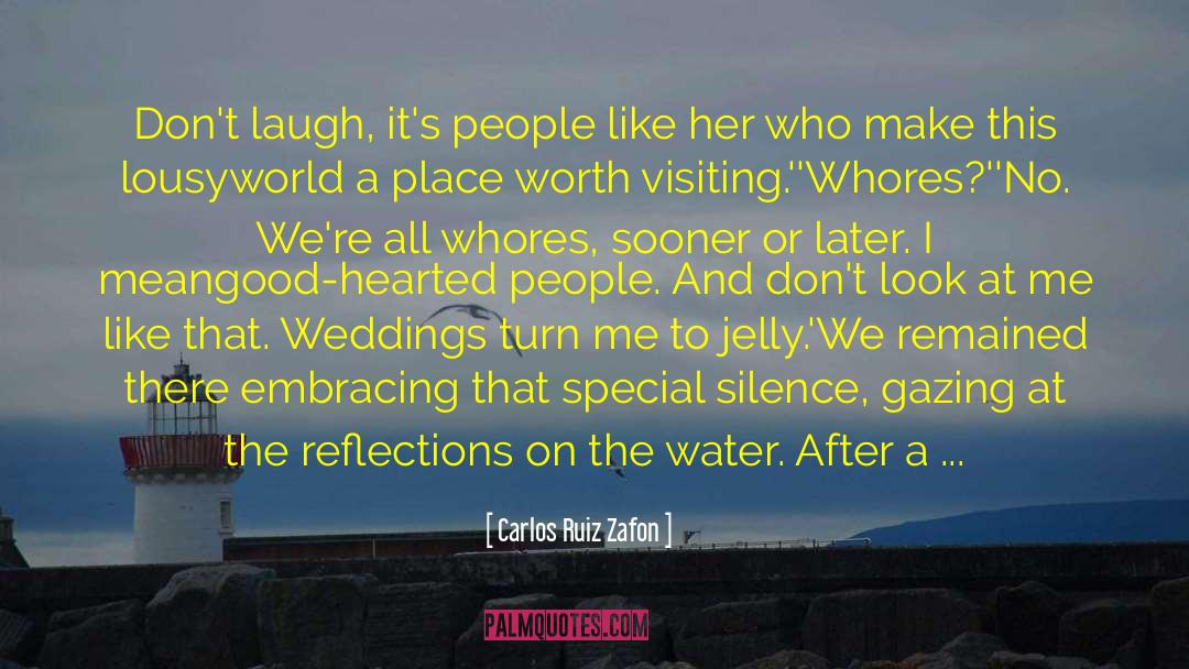 Carlos Ruiz Zafon Quotes: Don't laugh, it's people like