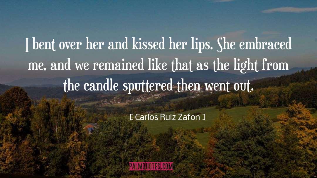 Carlos Ruiz Zafon Quotes: I bent over her and