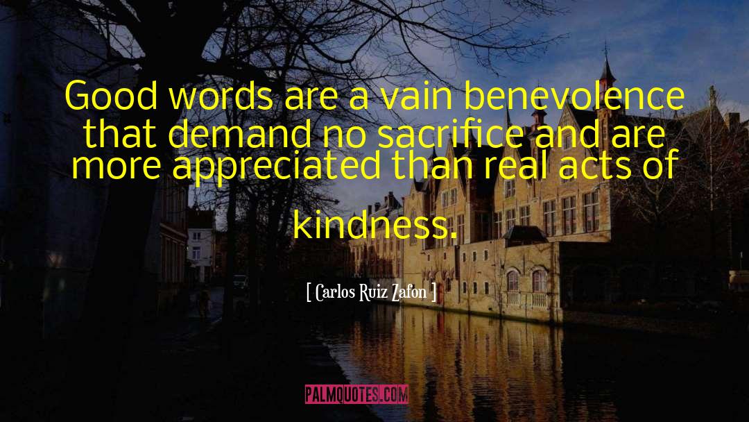 Carlos Ruiz Zafon Quotes: Good words are a vain