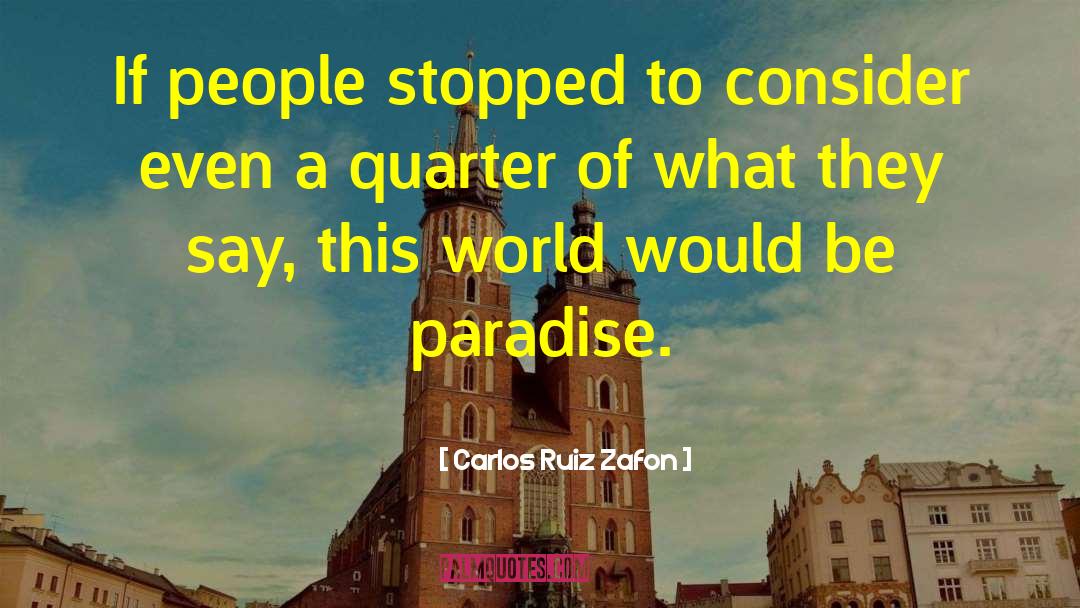 Carlos Ruiz Zafon Quotes: If people stopped to consider