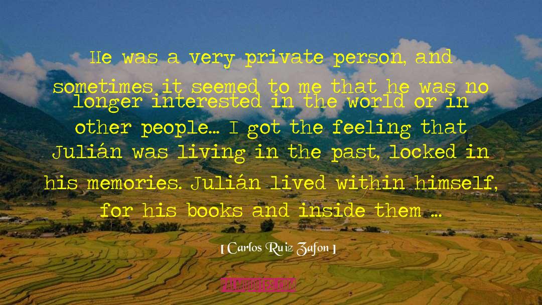 Carlos Ruiz Zafon Quotes: He was a very private