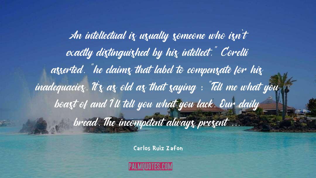Carlos Ruiz Zafon Quotes: An intellectual is usually someone