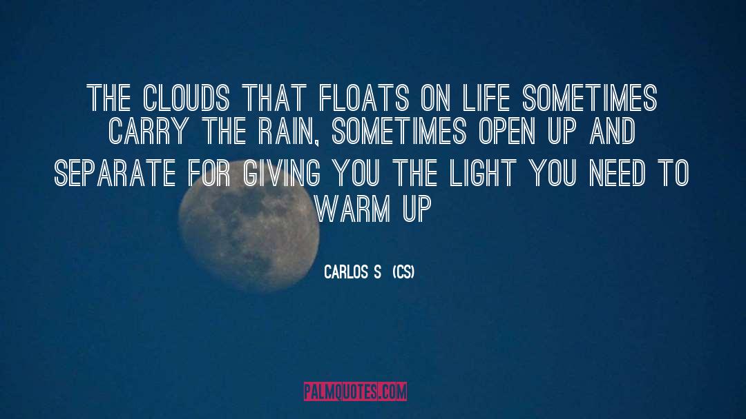 Carlos Sá (CS) Quotes: The clouds that floats on