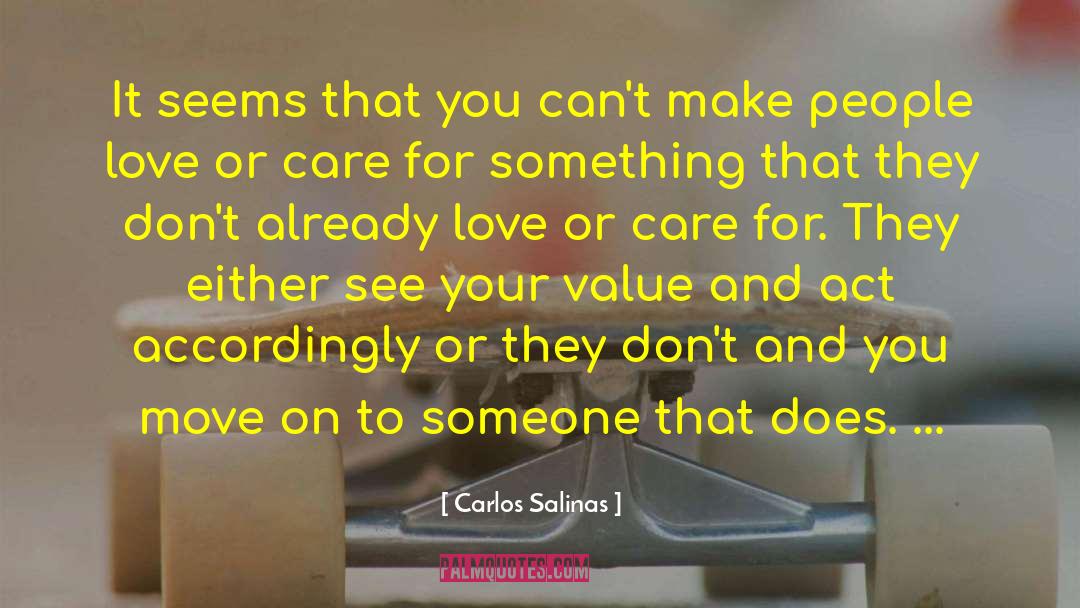 Carlos Salinas Quotes: It seems that you can't
