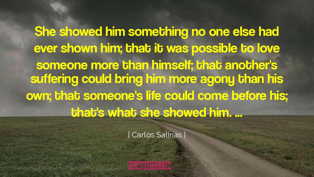 Carlos Salinas Quotes: She showed him something no