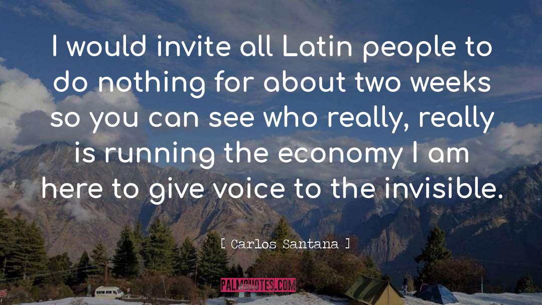 Carlos Santana Quotes: I would invite all Latin