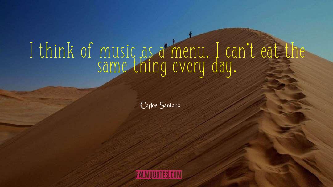 Carlos Santana Quotes: I think of music as