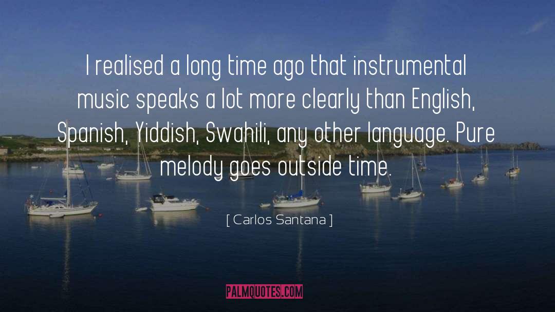 Carlos Santana Quotes: I realised a long time