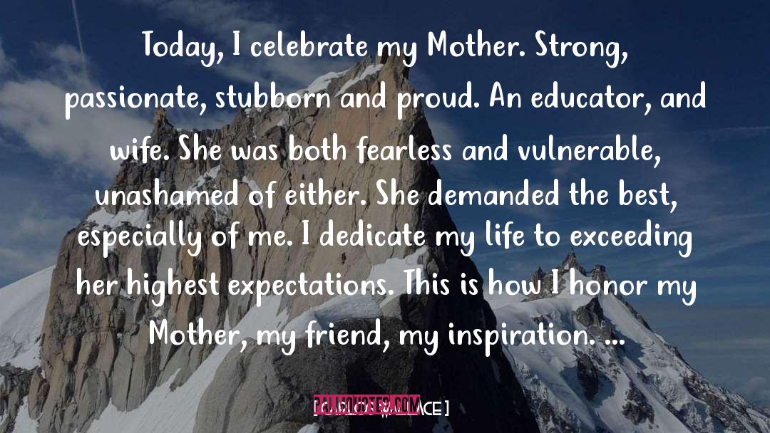 Carlos Wallace Quotes: Today, I celebrate my Mother.