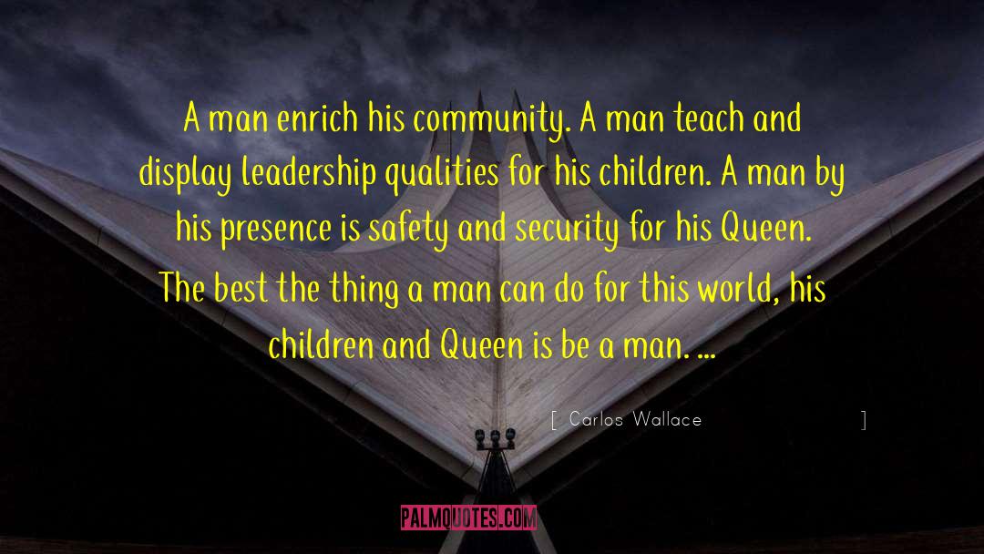 Carlos Wallace Quotes: A man enrich his community.