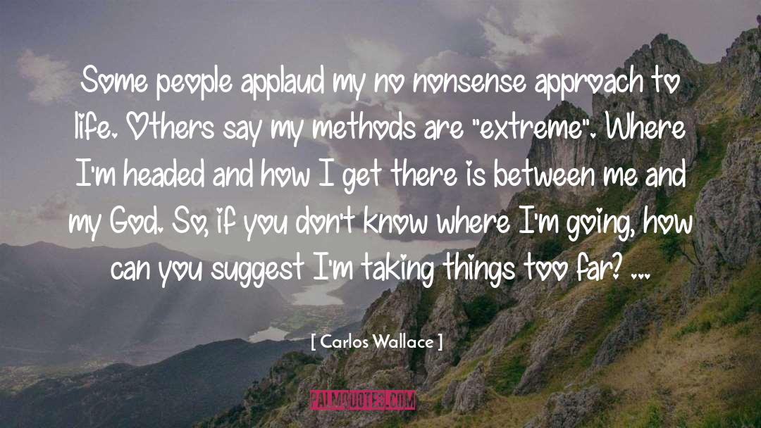 Carlos Wallace Quotes: Some people applaud my no