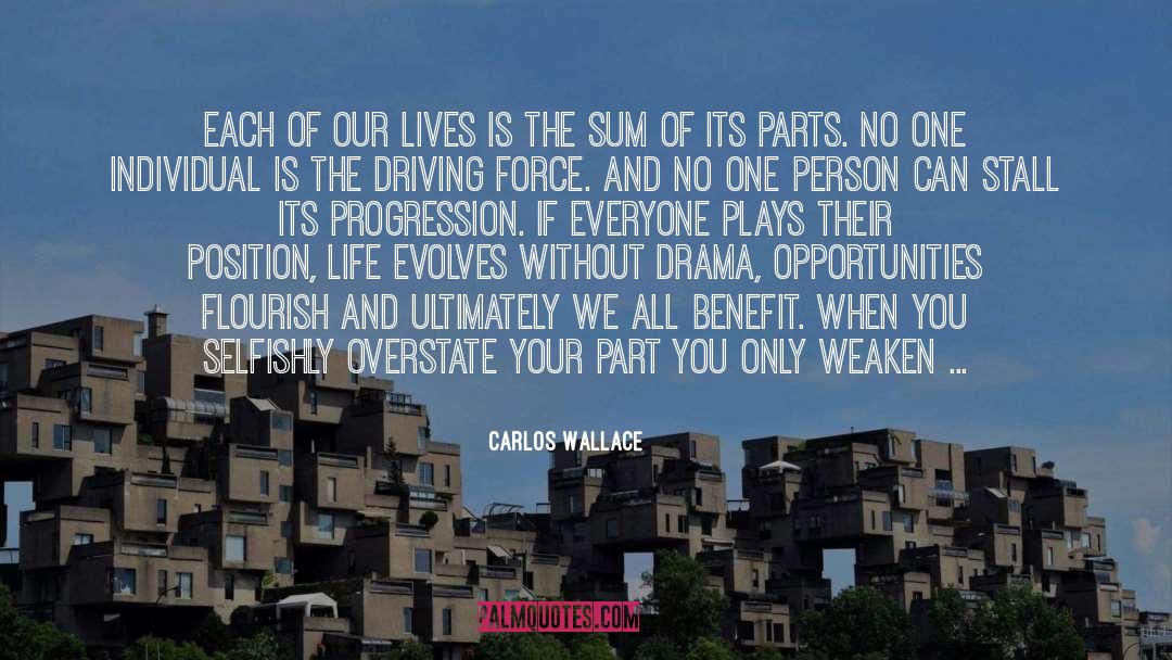 Carlos Wallace Quotes: Each of our lives is