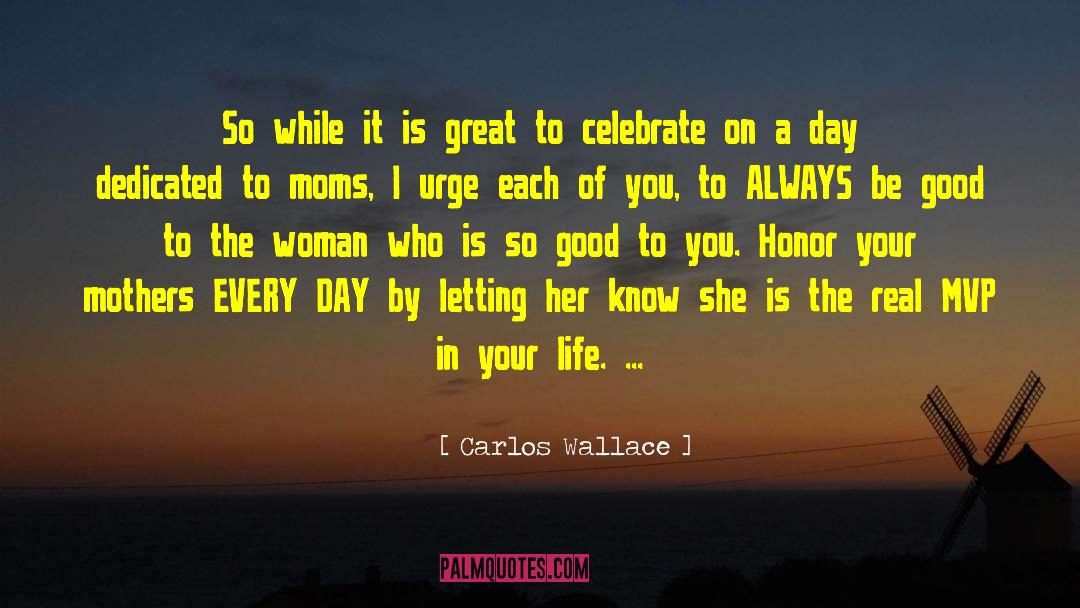Carlos Wallace Quotes: So while it is great