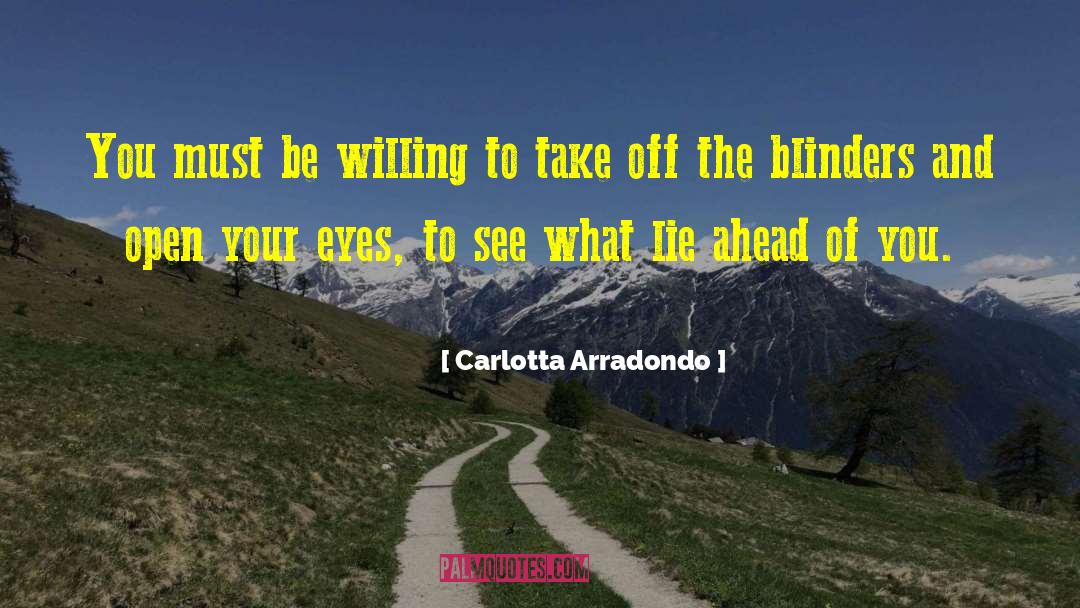 Carlotta Arradondo Quotes: You must be willing to