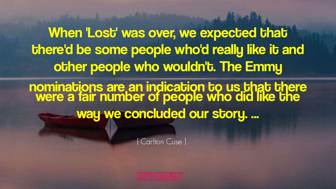 Carlton Cuse Quotes: When 'Lost' was over, we