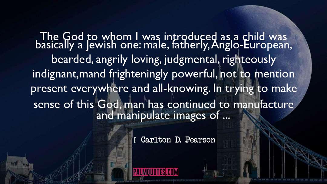 Carlton D. Pearson Quotes: The God to whom I