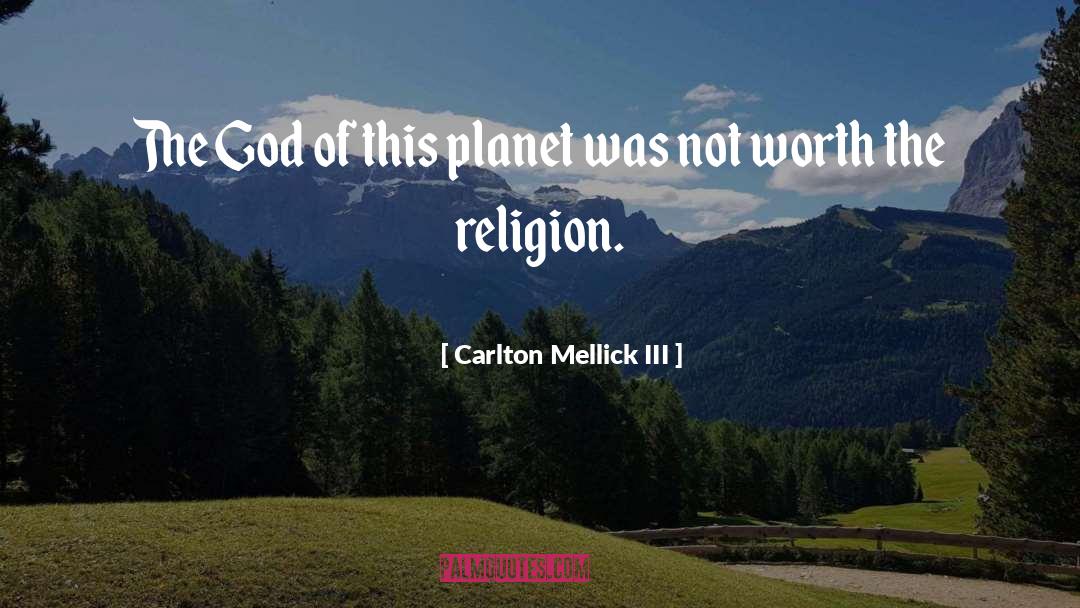 Carlton Mellick III Quotes: The God of this planet
