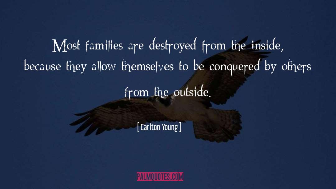 Carlton Young Quotes: Most families are destroyed from