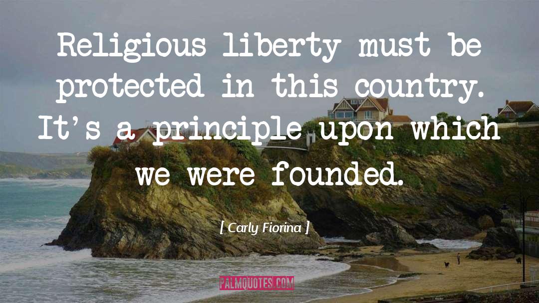 Carly Fiorina Quotes: Religious liberty must be protected