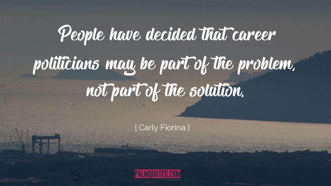 Carly Fiorina Quotes: People have decided that career